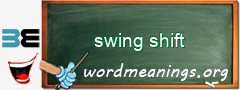WordMeaning blackboard for swing shift